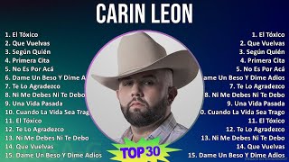 Carin Leon 2024 MIX Greatest Hits  El Tóxico, Que Vuelvas, Según Quién, Primera Cita