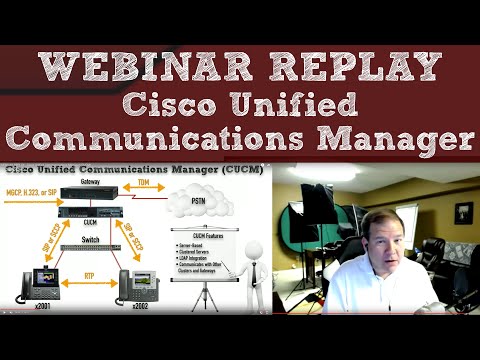 WEBINAR REPLAY - Cisco Unified Communications Manager (CUCM)