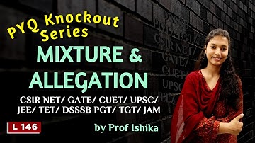 Mixture & Allegation: PYQ KnockOut Series | Maths for UGC/CSIR NET, GATE, IIT JAM, UPSC/ PGT/ TGT |