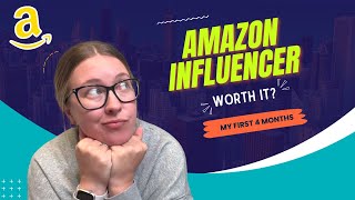 Is the Amazon Influencer Program Worth It? [My First 4 Months Earnings]