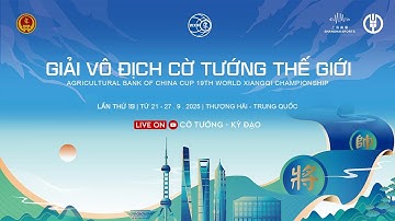[LIVE] Vòng 4 giải vô địch cờ tướng thế giới - Nguyễn Thành Bảo - Lại Lý Huynh ra trận