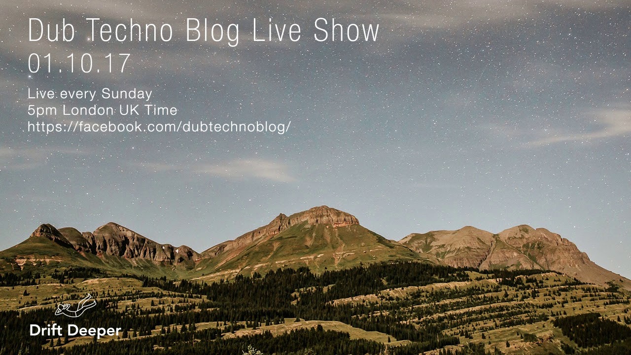 Dub Techno Blog Live Show 112 - 01.10.17 // DUB TECHNO, DEEP TECH, AMBIENT MIX