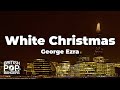George Ezra - White Christmas (Lyrics)