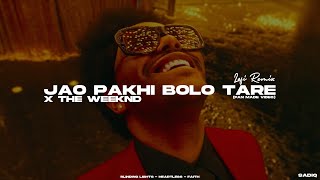 Jao Pakhi Bolo Tare (Lofi) X The Weeknd (Original Video)