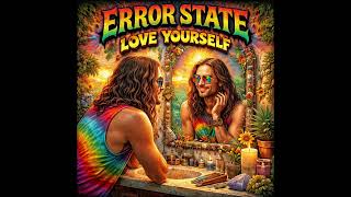 Error State - Love Youself