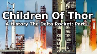 Thor&#39;s Children - The History of the Delta Rocket - Part 1