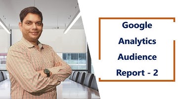 Google Analytics | Audience Report in Google Analytics | Hindi | Part - 02