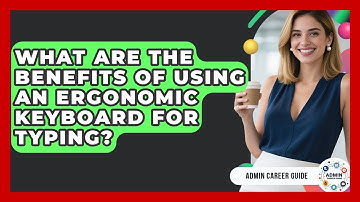 What Are The Benefits Of Using An Ergonomic Keyboard For Typing? - Admin Career Guide