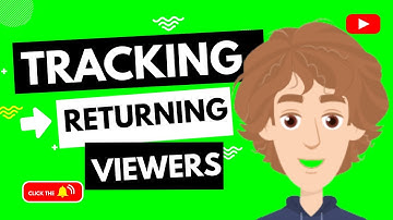 How to Track Returning Viewers on Your Channel
