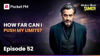 Ep 52 How Far Can I Push My Limits? Weakest Beast Tamer