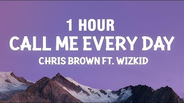 [1 HOUR] Chris Brown - Call Me Every Day (Lyrics) ft. WizKid#1590