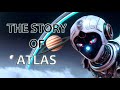 THE STORY OF ATLAS | The Archives #1