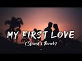 My first love slowed  reverb kritiman mishra  weromix music lofi73