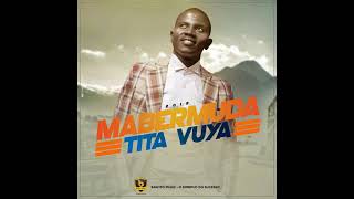 Mabermuda- Tita Vuya (Audio)