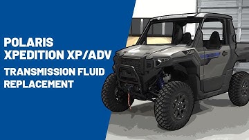 2024+ Polaris XPEDITION XP/ADV | Transmission Fluid Replacement | Polaris Off Road Vehicles