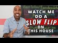 What is a slow flip in real estate business