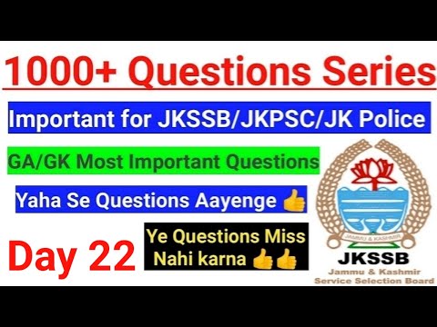 1000 + Questions (Day 22) || Most Important Questions For JKSSB Class IV/JK Police/KAS/JKPSC Exam ??