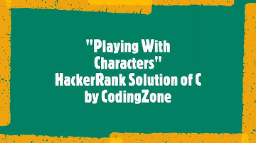 Playing With Characters||HackerRank Solutions of C Programming||@codingzone