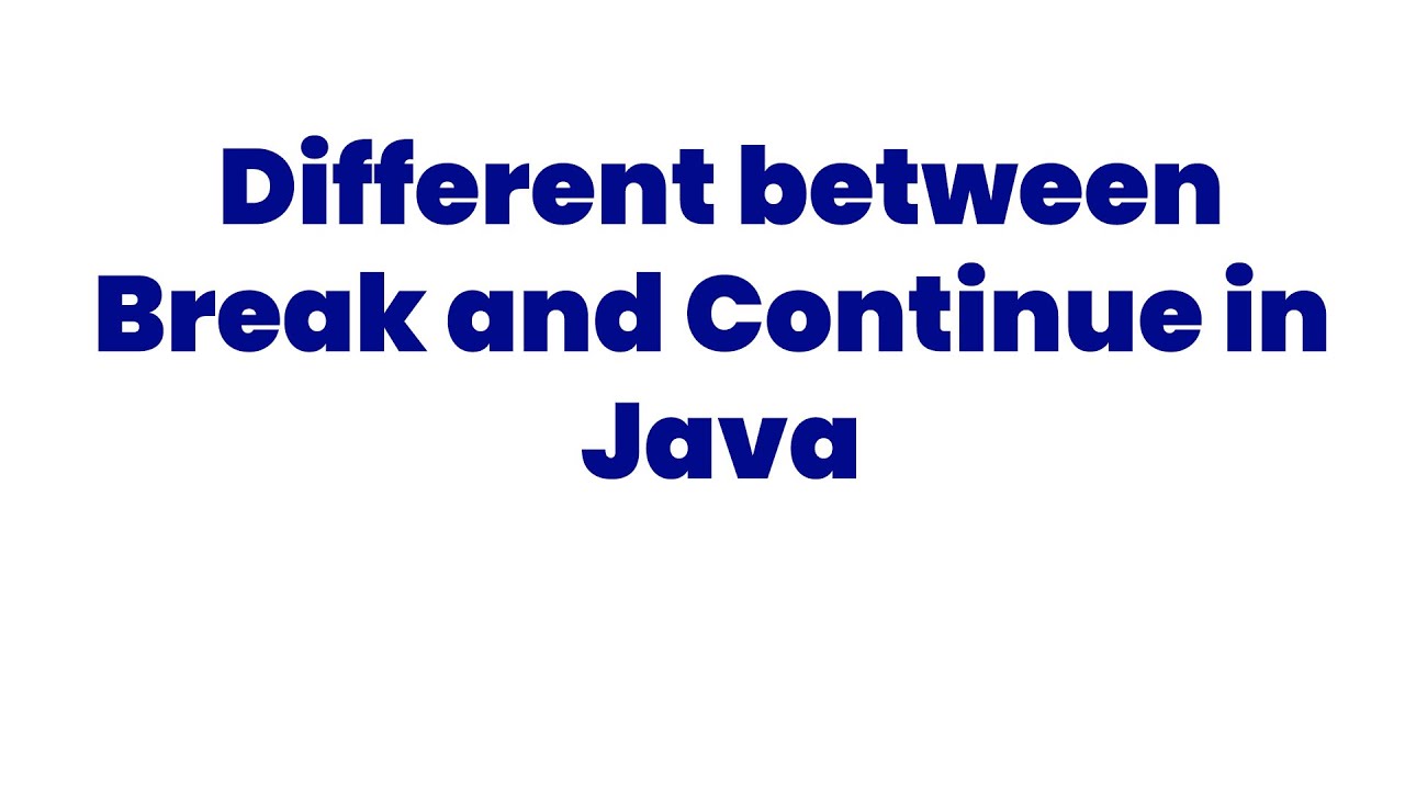 What is the Different between Break and Continue in Java - YouTube