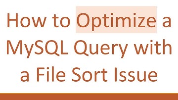 How to Optimize a MySQL Query with a File Sort Issue