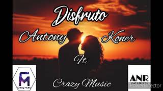 Disfruto- Antony ft Koner (coros carla morrison)