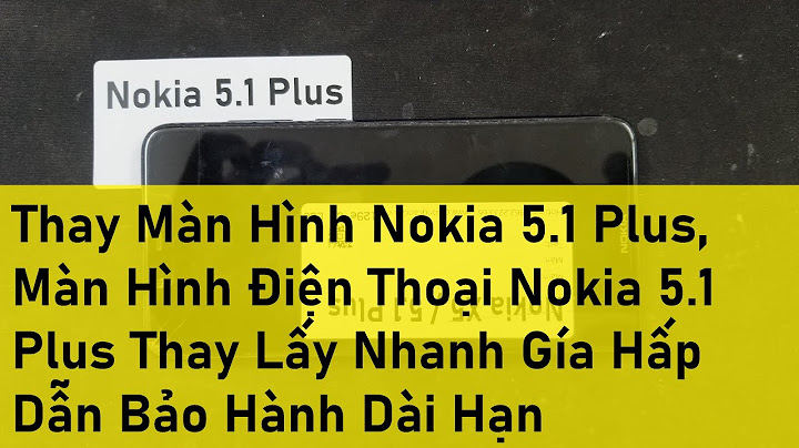 Màn hình nokia 5.1 plus bao nhiêu tiền