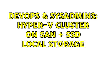 DevOps & SysAdmins: Hyper-V Cluster on SAN + SSD Local Storage (2 Solutions!!)