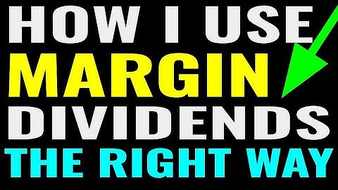 How I Use Margin for Dividend Income - Update using dividends