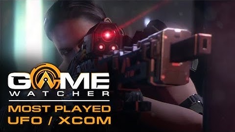 Most Played UFO / XCOM Games