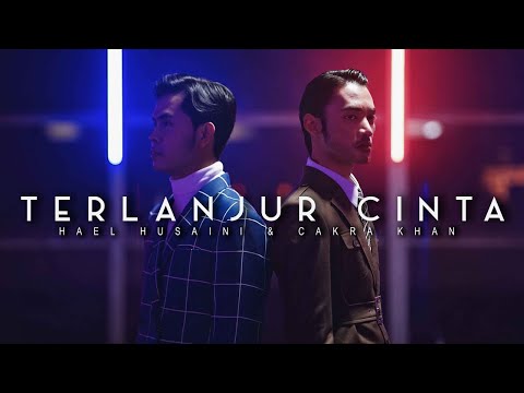 Hael Husaini x Cakra Khan - Terlanjur Cinta [Official Music Video]