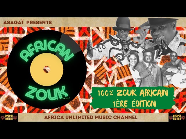 100% Zouk Africain | 🇨🇲🇨🇩🇬🇳| African Zouk | DJ ASAGAÏ | ABONE class=