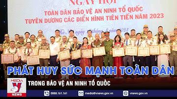 Phát huy sức mạnh toàn dân trong bảo vệ an ninh Tổ quốc - VNEWS