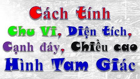 Toán lớp 5-Cách Tính Chu Vi, Diện Tích, Cạnh Đáy, Chiều Cao Hình Tam Giác