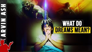 What do dreams mean? Why do we dream? What are Dreams?