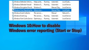 Windows 10:How to disable Windows error reporting (Start or Stop)