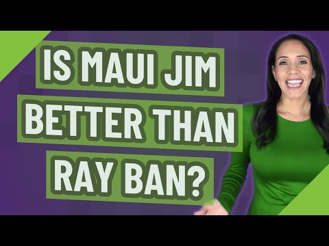 Is Maui Jim better than Ray Ban?