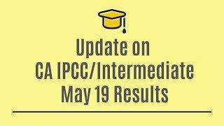 Update on CA IPCC/Intermediate Result Date May 2019 Exam.