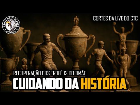 CORINTHIANS REVITALIZANDO TROFÉUS DA SUA HISTÓRIA - CORTES DA LIVE DO CTC