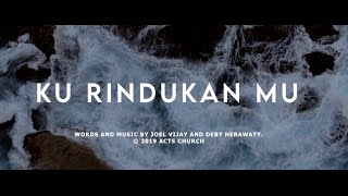 Ku Rindukan Mu (Lyric Video) - Acts Church