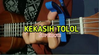 KEKASIH TOLOL-SUPERIOTS COVER KENTRUNG SENAR 4 BY Qohar_Aja