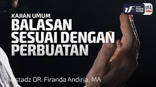 Balasan Sesuai Dengan Perbuatan - Ustadz Dr. Firanda Andirja, M.A.