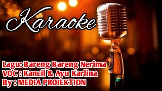 Lagu Karaoke Bareng-bareng Nerima || VOC : Kancil \u0026 Ayu Karlina ||