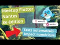 Meetup Flutter Nantes / 8e édition : Tests Automatisés / Impact numérique