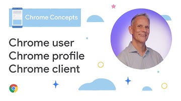 Chrome user, Chrome profile, Chrome client
