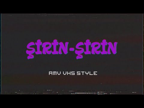 Şirin-şirin [Azerbaijan AMV