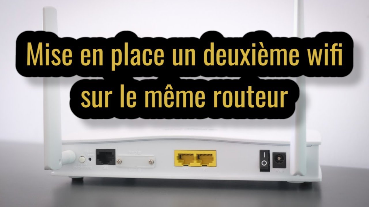 Installer un deuxième wifi sur le même routeur - YouTube