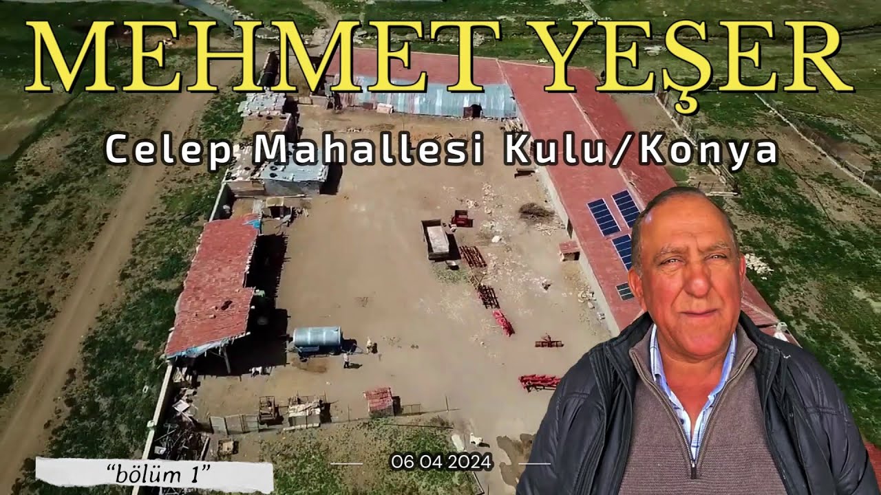 MEHMET YEŞER - Celep Mahallesi Kulu/Konya - Bölüm 1