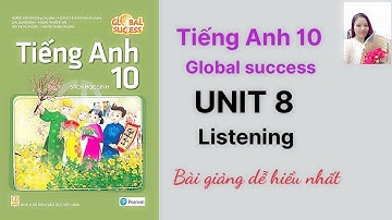 Tiếng Anh lớp 10 (sách mới) Global success Unit 8 Listening