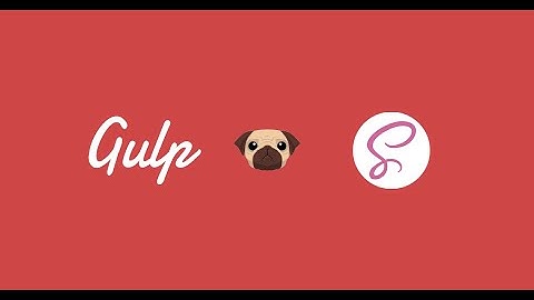 [Khoá học Gulp-Pug-SCSS] Buổi 3