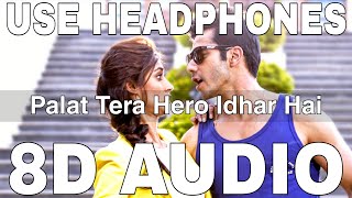 Palat Tera Hero Idhar Hai (8D Audio) || Main Tera Hero || Arijit Singh || Varun Dhawan, Ileana DCruz